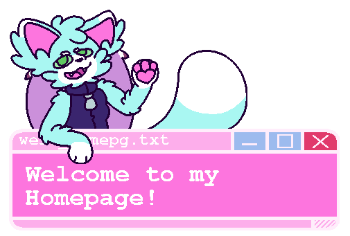 an image stating: Welcome to my Homepage! the text is inside a fake pop-up window, and has an anthro-cat waving on top of it. 