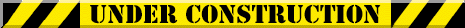black and yellow striped banner reading: Under Construction.